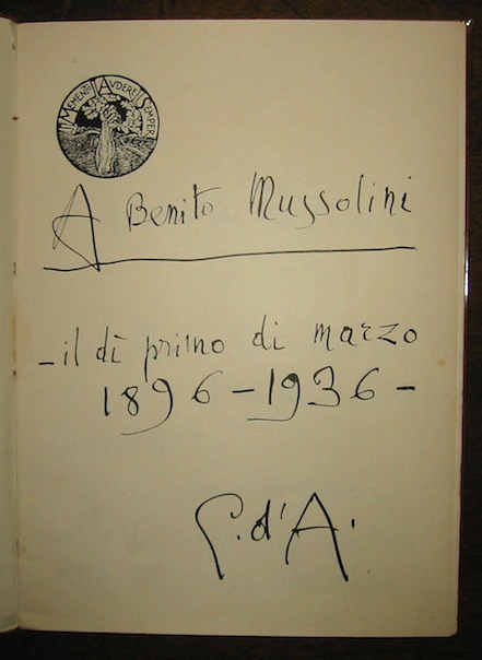 Gabriele D'Annunzio A Benito Mussolini. Il dì primo di marzo 1896-1936 s.d. (1936) s.l. Vittoriale degli Italiani